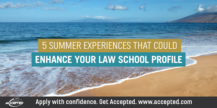 5 Summer Experiences That Could Enhance Your Law School Profile