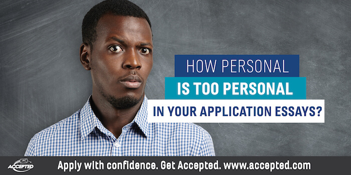 How Personal is Too Personal in Your Application Essays?